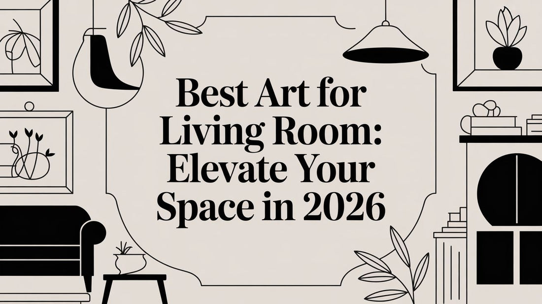 Best Art for Living Room: Elevate Your Space in 2026