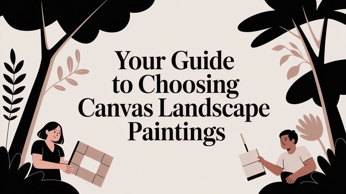 Your Guide to Choosing Canvas Landscape Paintings