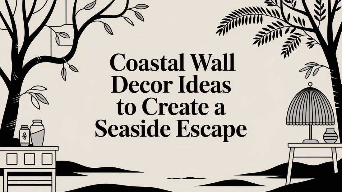 Coastal Wall Decor Ideas to Create a Seaside Escape