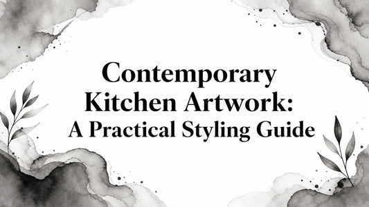 Contemporary Kitchen Artwork: A Practical Styling Guide