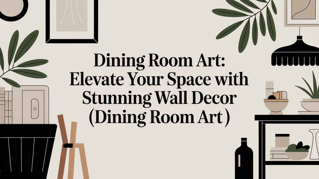 Dining Room Art: Elevate Your Space with Stunning Wall Decor (dining room art)