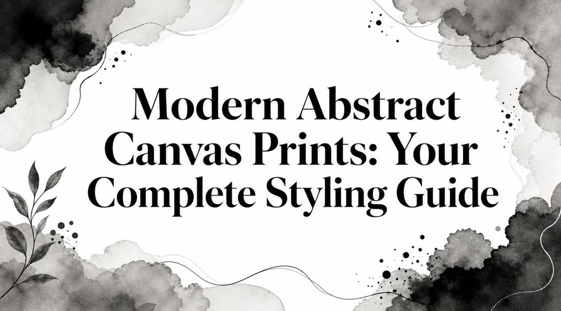 Modern Abstract Canvas Prints: Your Complete Styling Guide