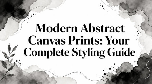 Modern Abstract Canvas Prints: Your Complete Styling Guide