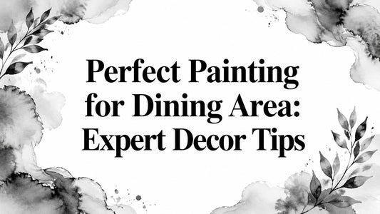 Perfect Painting for Dining Area: Expert Decor Tips