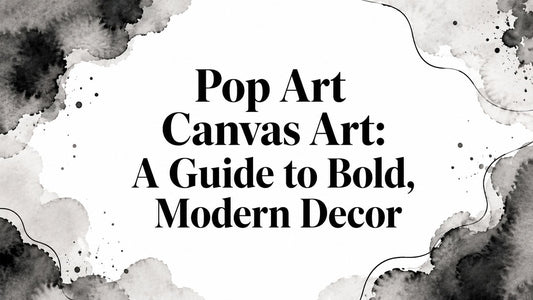 Pop Art Canvas Art: A Guide to Bold, Modern Decor
