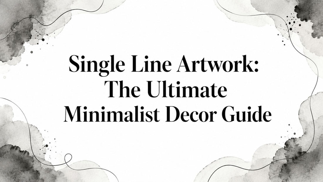 Single Line Artwork: The Ultimate Minimalist Decor Guide